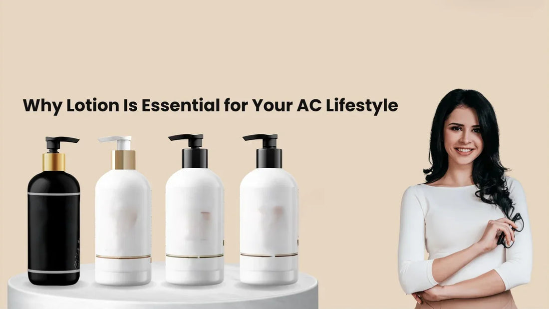 The Essential Need for Healthy Moisture and Good Body Lotion in Air-Conditioned Rooms