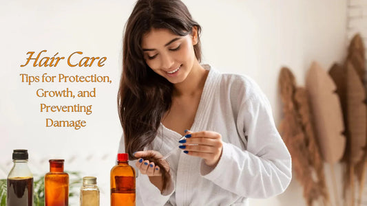 Hair Care: Tips for Protection, Growth, and Preventing Damage